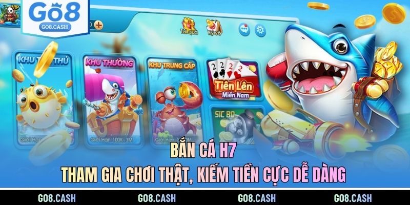 Bắn Cá H7 - Tham Gia Chơi Thật, Kiếm Tiền Cực Dễ Dàng