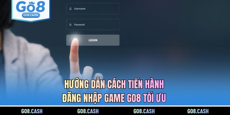Hướng dẫn cách tiến hành đăng nhập game GO8 tối ưu