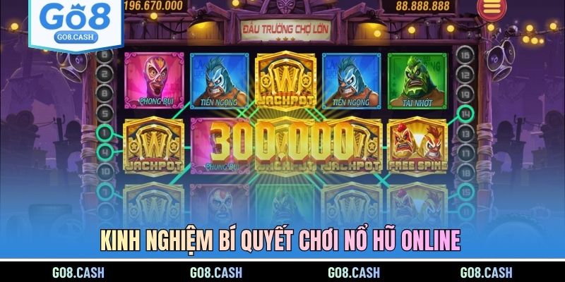 Kinh nghiệm bí quyết chơi nổ hũ online