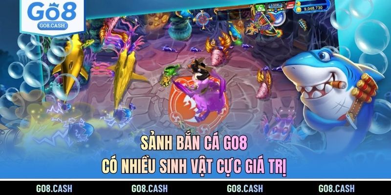 Sảnh bắn cá GO8 có nhiều sinh vật cực giá trị