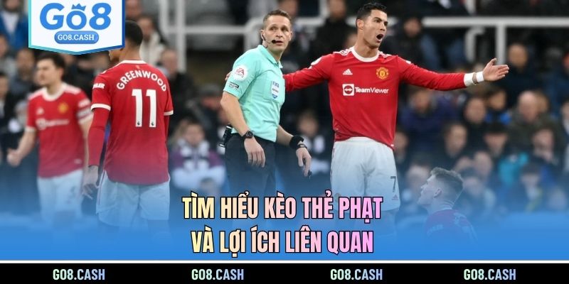 Tìm hiểu kèo thẻ phạt và lợi ích liên quan